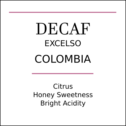 Colombia Excelso Decaffeinated Coffee Beans